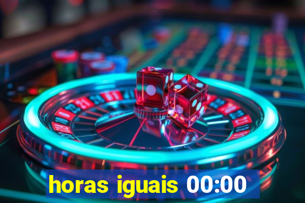 horas iguais 00:00